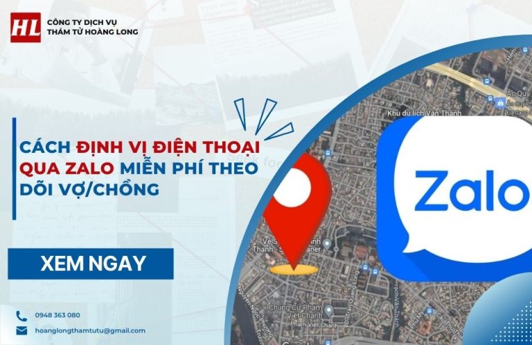 Cách định vị điện thoại qua Zalo miễn phí theo dõi vợ/chồng