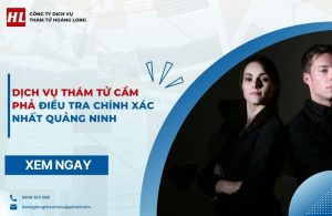 Dịch vụ thám tử Cẩm Phả