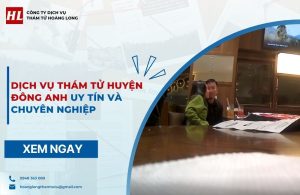 dịch vụ thám tử Huyện Đông Anh