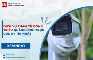 Dịch vụ thám tử Đông Triều Quảng Ninh