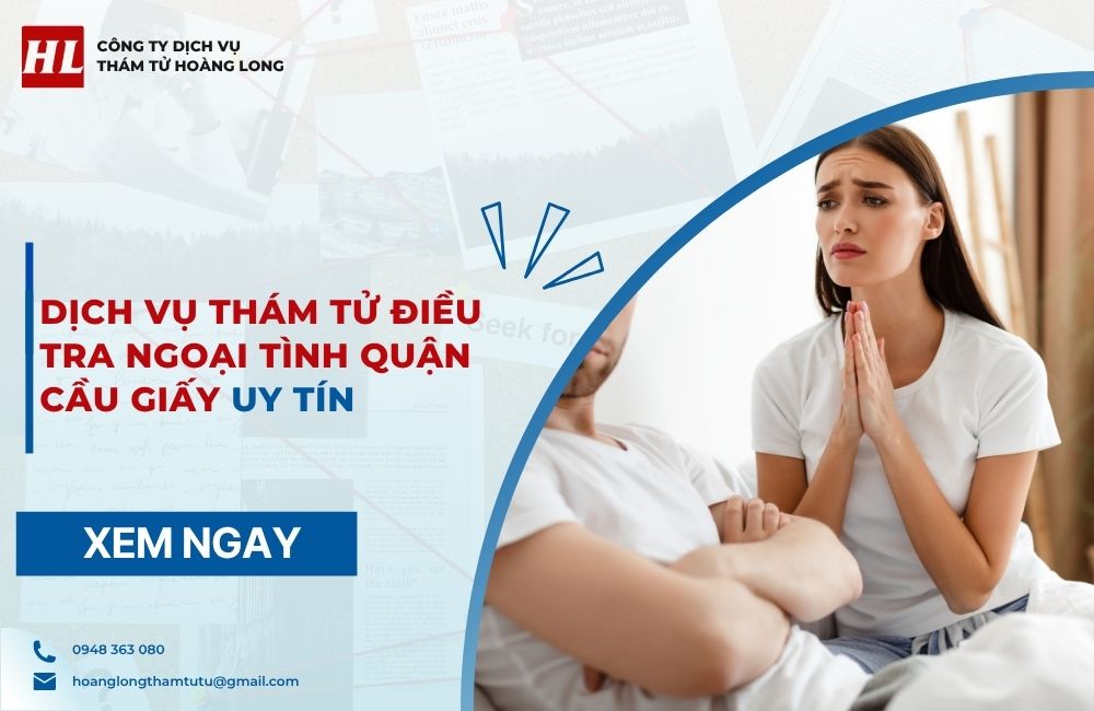 Dịch vụ thám tử điều tra ngoại tình Quận Cầu Giấy