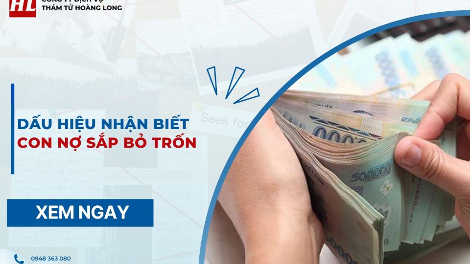 Dấu hiệu nhận biết con nợ sắp bỏ trốn