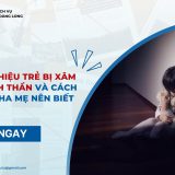 dấu hiệu trẻ bị xâm hại tinh thần