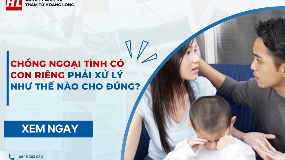 Chồng ngoại tình có con riêng phải xử lý như thế nào cho đúng
