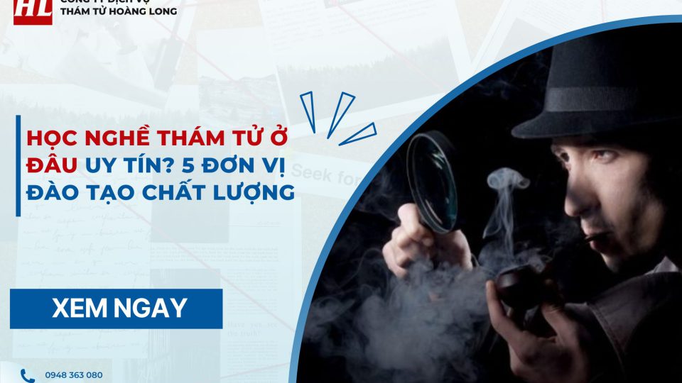 Học nghề thám tử ở đâu uy tín