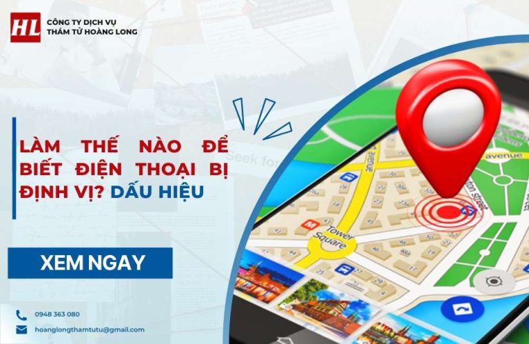Làm thế nào để biết điện thoại bị định vị